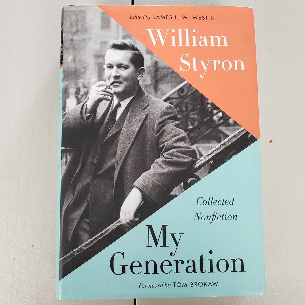 William Styron My Generation Collected Nonfiction 1st Ed Hardcover  2015